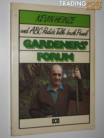Gardeners' Forum  - Heinze Kevin & ABC Radio's Talk-back Panel, - 1983