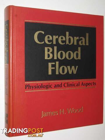 Cerebral Blood Flow : Physiologic And Clinical Aspects  - Wood James - 1987