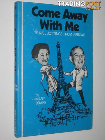 Come Away with Me : Travel Jottings From Abroad  - Drake Mary - 1969