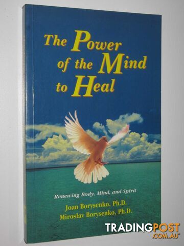 The Power of the Mind to Heal : Renewing Body, Mind, and Spirit  - Borysenko Joan + Miroslav - 1995