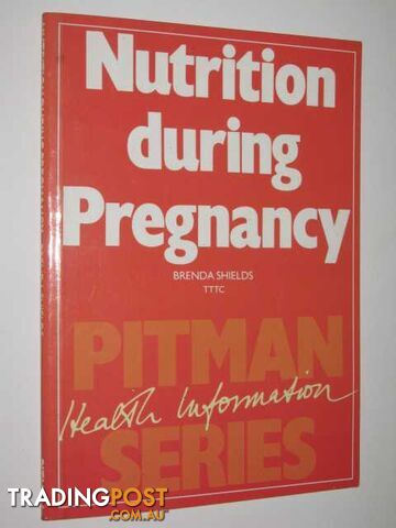 Nutrition During Pregnancy - Shields Brenda - 1984