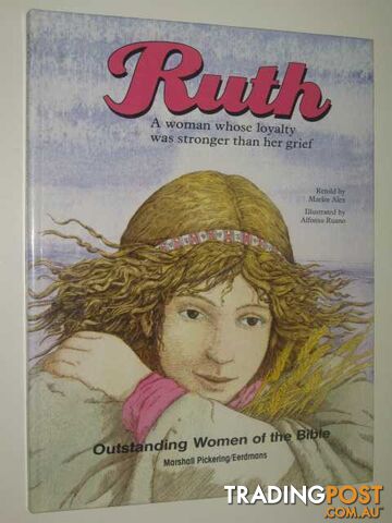 Ruth : A Woman Whose Loyalty Was Stronger Than Her Grief - Alex Marlee - 1987