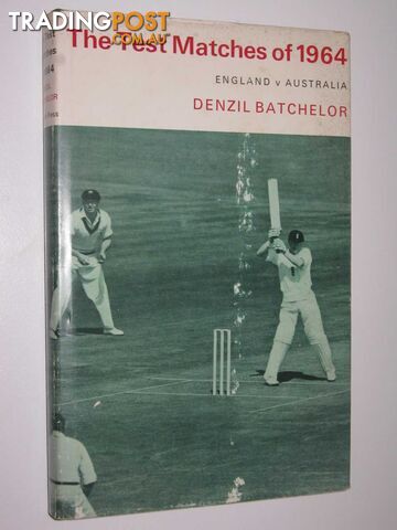 The Test Matches of 1964: England v Australia  - Batchelor Denzil - 1964