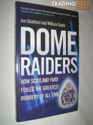 Dome Raiders : How Scotland Yard Foiled the Greatest Robbery of all Time  - Shatford Jon & Doyle, William - 2004
