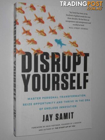 Disrupt Yourself : Master Personal Transformation, Seize opportunity And Thrive In The Era Of Endless Innovation.  - Samit Jay - 2015