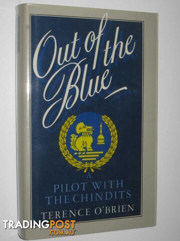 Out of the Blue : A Pilot with the Chindits  - O'Brien Terence - 1984