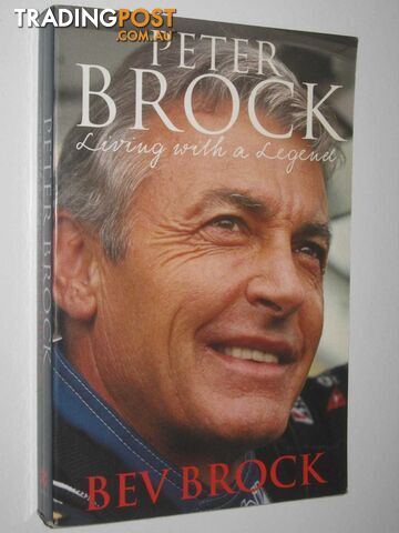 Peter Brock : Living with a Legend  - Brock Bev - 2005