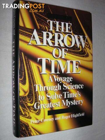 The Arrow of Time : A Voyage Through Science to Solve Time's Greatest Mystery  - Highfield Roger & Coveney, Peter V. - 1991