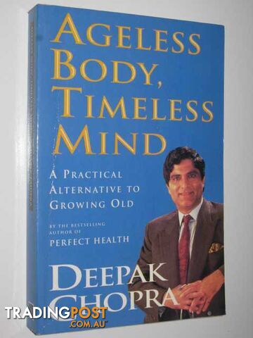 Ageless Body, Timeless Mind : a Practical Alternative to Growing Old - Chopra...
