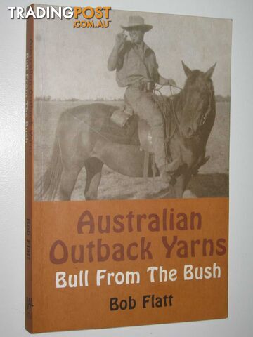 Australian Outback Yarns : Bull From the Bush - Flatt Bob - 2004
