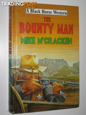 The Bounty Man - Black Horse Western Series - M'Cracken Mike - 2003