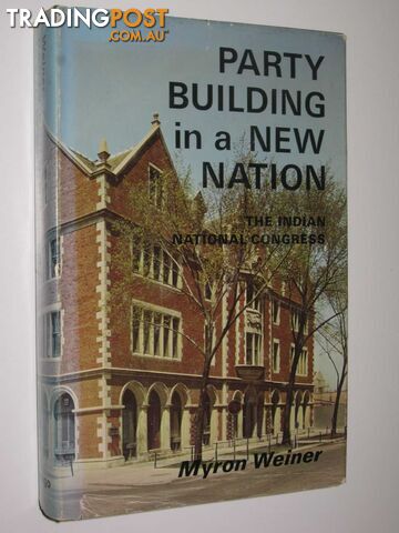 Party Building in a New Nation : The Indian National Congress  - Weiner Myron - 1967