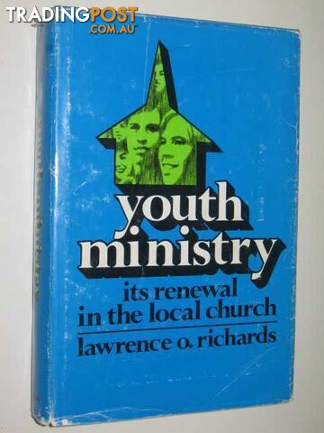 Youth Ministry: Its Renewal in the Local Church  - Richards Lawrence O. - 1978