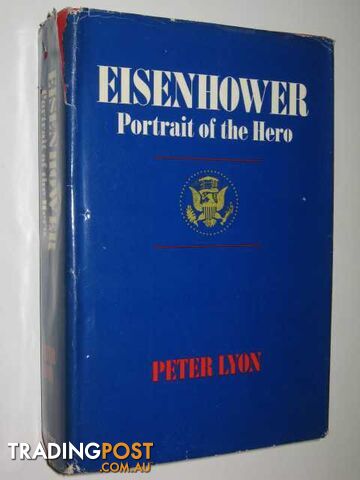 Eisenhower : Portrait of the Hero - Lyon Peter - 1974