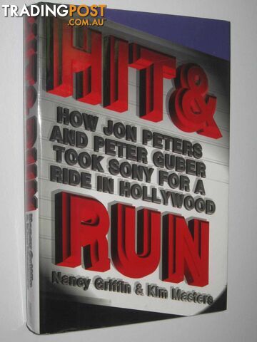 Hit and Run : How Jon Peters and Peter Guber took Sony for a ride in Hollywood  - Griffin Nancy & Masters, Kim - 1996