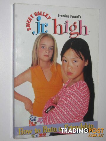 How to Ruin a Friendship - Sweet Valley Junior High Series #7 - Pascal Francine...