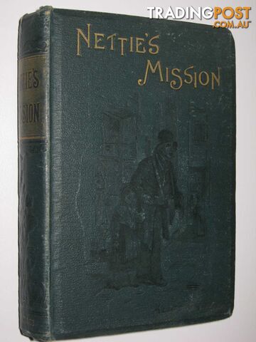 Nettie's Mission : Stories Illustrative of The Lord's Prayer - Gray Alice - No...