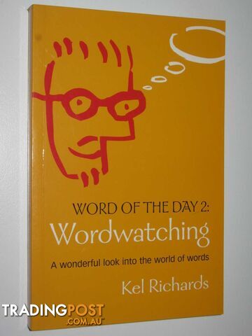 Word of the Day 2: Wordwatching : A Wonderful Look into the World of Words - Richards Ken - 2006 - photo 1 of 1