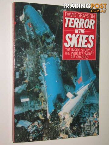Terror in the Skies : The Inside Story of the World's Worst Air Crashes -...