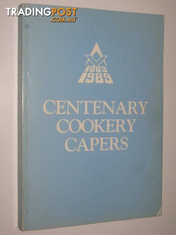 Centenary Cookery Capers 1889-1989  - Poke Dorothy - 1989