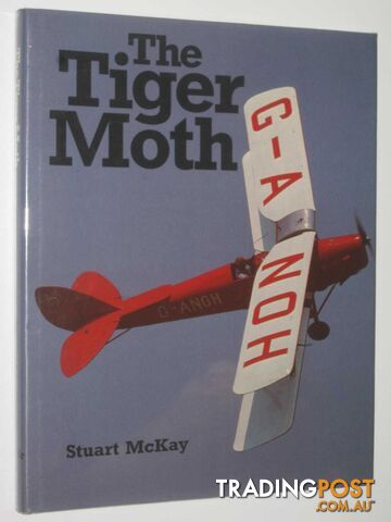 The Tiger Moth : A Tribute  - McKay Stuart - 1987
