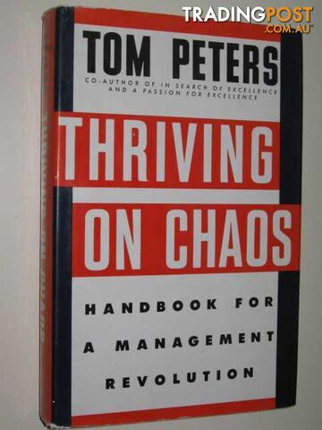 Thriving On Chaos : Handbook For A Management Revolution  - Peters Tom - 1988