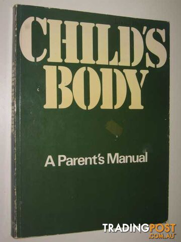Child's Body : A Parent's Manual - The Diagram Group - 1977