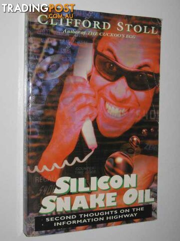 Silicon Snake Oil : Second Thoughts on the Information Highway  - Stoll Cliff - 1996