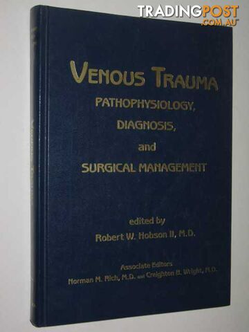 Venous Trauma : Pathophysiology, Diagnosis And Surgical Managmenet  - Hobson II, M.D. Robert W. - 1983