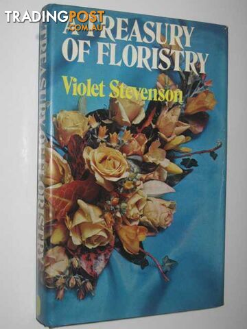 A Treasury of Floristry  - Stevenson Violet - 1973