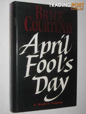 April Fool's Day : A Modern Tragedy  - Courtenay Bryce - 1993