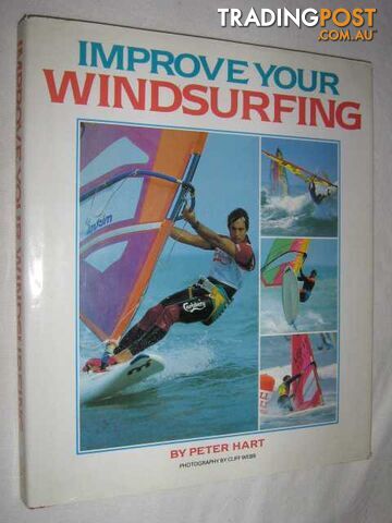 Improve Your Windsurfing  - Hart Peter - 1988
