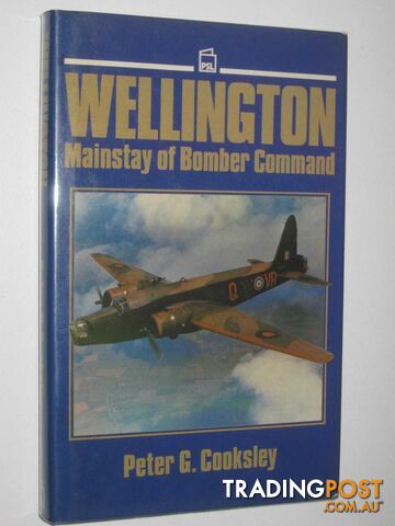 Wellington : Mainstay of Bomber Command  - Cooksley Peter G. - 1987