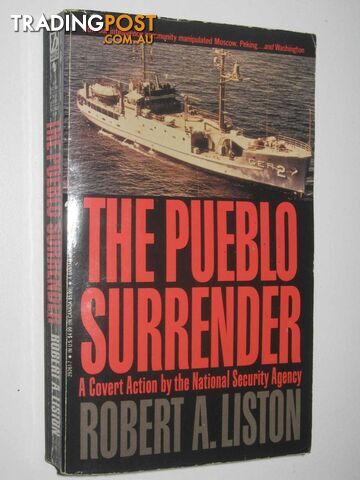 The Pueblo Surrender : A Covert Action by the National Security Agency  - Liston Robert - 1991