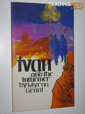 Ivan and the Informer  - Grant Myrna - 1977