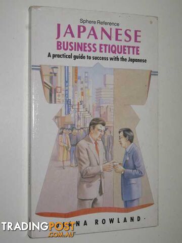 Japanese Business Etiquette  - Rowland Diana - 1987