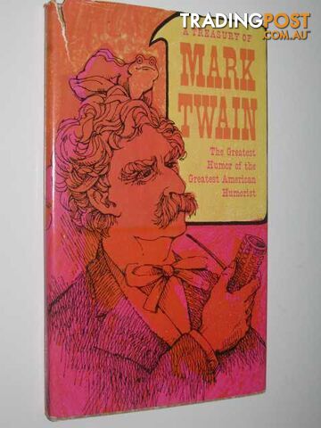 A Treasury Of Mark Twain : The Greatest Humor Of The Greatest American Humorist  - Twain Mark - No date