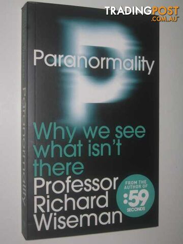 Paranormality : Why We See What Isn't There  - Wiseman Richard - 2011