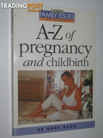 A-Z of Pregnancy and Childbirth  - Ragg Dr Mark - 1995