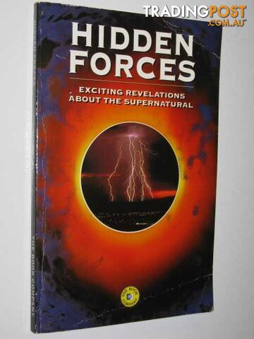 Hidden Forces : Exciting Revelations About the Supernatural - Author Not Stated...