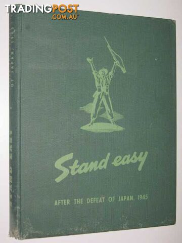 Stand Easy : After the Defeat of Japan, 1945  - Author Not Stated - 1945