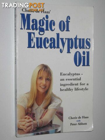 Magic Of Eucalyptus Oil  - de Haas Cherie & Abbott, Peter - 2000