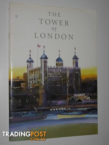 Her Majesty's Royal Palace and Fortress of the Tower of London  - Hammond Peter - 1991