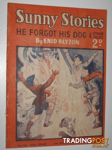 Sunny Stories No. 545 New Series : He Forgot His Dog & Other Tales - Blyton Enid...
