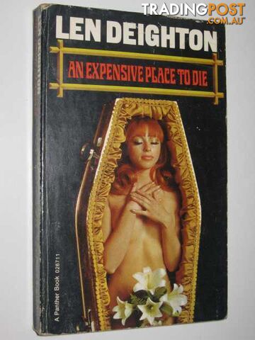 An Expensive Place to Die - Harry Palmer Series #5 - Deighton Len - 1969
