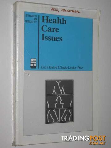 Health Care Issues - Studies In Society Series  - Bates Erica & Linder-Pelz, Susie - 1988