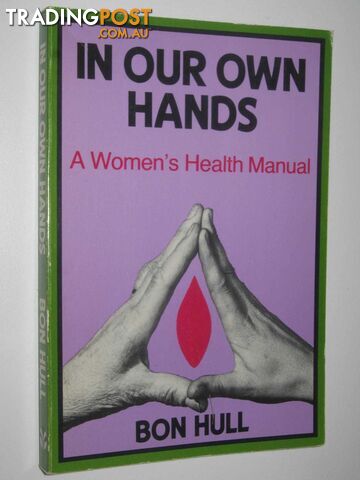 In Our Own Hands : A Women's Health Manual  - Hull Bon - 1980