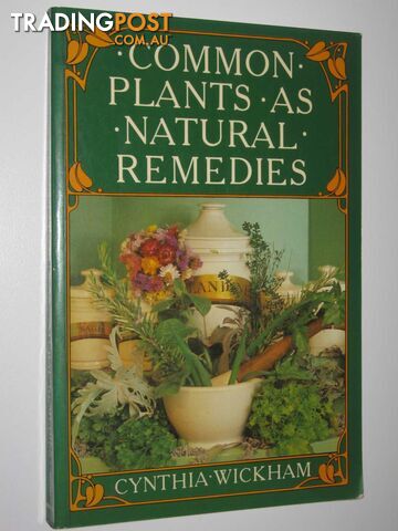 Common Plants as Natural Remedies  - Wickham Cynthia - 1982