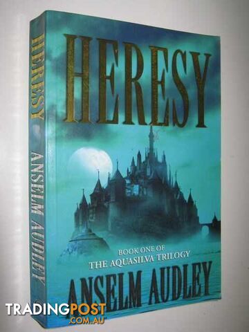 Heresy - Aquasilva Trilogy #1 - Audley Anselm - 2001