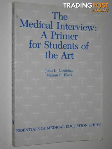 The Medical Interview : A Primer For Students Of The Art  - Coulehan John & Block, Marian - 1989